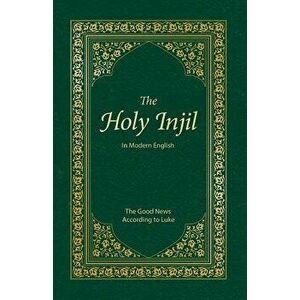 The Holy Injil: The Good News According to Luke, Paperback - Injil Publications imagine