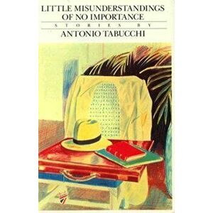 Little Misunderstandings of No Importance: Stories, Paperback - Antonio Tabucchi imagine