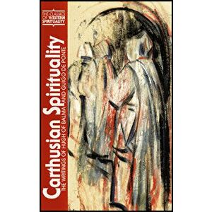 Carthusian Spirituality: The Writings of Hugh of Balma and Guigo de Ponte, Paperback - Dennis D. Martin imagine