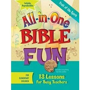 All-In-One Bible Fun for Elementary Children: Fruit of the Spirit: 13 Lessons for Busy Teachers, Paperback - Abingdon Press imagine