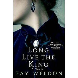 Long Live the King, Paperback - Fay Weldon imagine