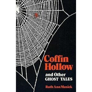 Coffin Hollow and Other Ghost Tales, Paperback - Ruth Ann Musick imagine