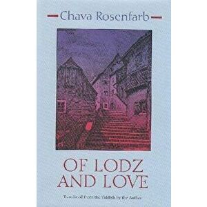 Of Lodz and Love, Hardcover - Chava Rosenfarb imagine