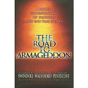 The Road to Armageddon: A Biblical Understanding of Prophecy and End-Time Events, Paperback - Charles R. Swindoll imagine