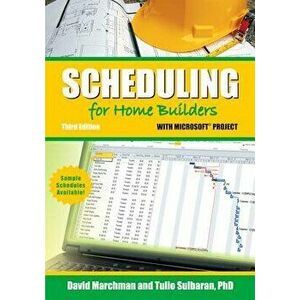 Scheduling for Home Builders with Microsoft Project, Paperback - David Marchman imagine