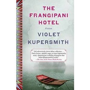The Frangipani Hotel: Fiction, Paperback - Violet Kupersmith imagine