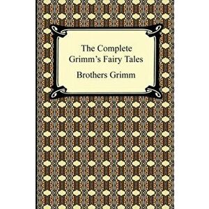 The Complete Grimm's Fairy Tales, Paperback - Grimm Brothers Grimm imagine