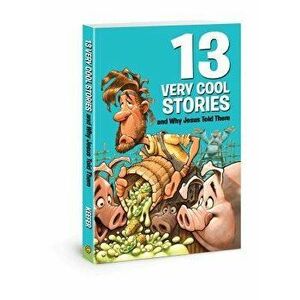13 Very Cool Stories and Why Jesus Told Them, Paperback - Mikal Keefer imagine