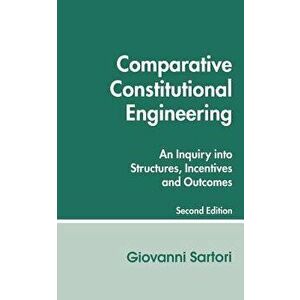 Comparative Constitutional Engineering (Second Edition): Second Edition, Paperback - Giovanni Sartori imagine