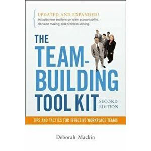 The Team-Building Tool Kit: Tips and Tactics for Effective Workplace Teams, Paperback - Deborah Mackin imagine