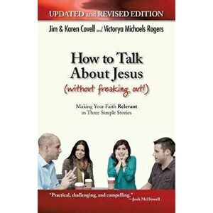 How to Talk about Jesus (Without Freaking Out), Paperback - Victorya Michaels Rogers imagine