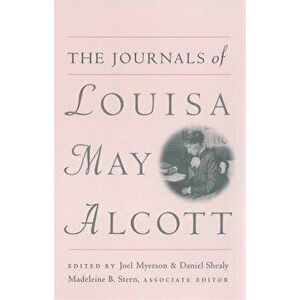 The Journals of Louisa May Alcott, Paperback - Louisa May Alcott imagine