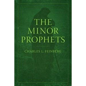 The Minor Prophets, Paperback - Charles L. Feinberg imagine