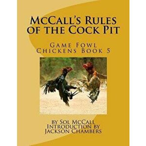 McCall's Rules of the Cock Pit: Game Fowl Chickens Book 5, Paperback - Jackson Chambers imagine