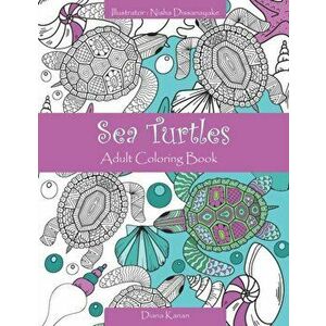 Sea Turtles: Adult Coloring Book, Paperback - Nisha Dissanayake imagine