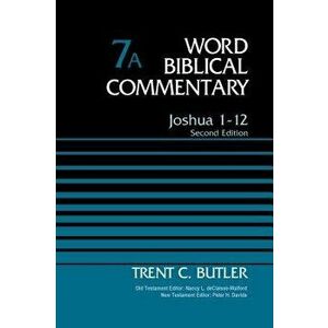 Joshua 1-12, Volume 7a: Second Edition, Hardcover - Trent C. Butler imagine
