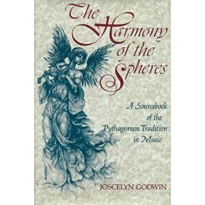 The Harmony of the Spheres: The Pythagorean Tradition in Music, Hardcover - Joscelyn Godwin imagine