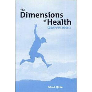 The Dimensions of Health: Conceptual Models, Paperback - John Hjelm imagine