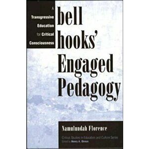 Bell Hooks' Engaged Pedagogy: A Transgressive Education for Critical Consciousness, Paperback - Namulundah Florence imagine