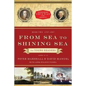 From Sea to Shining Sea for Young Readers: 1787-1837, Paperback - Peter Marshall imagine