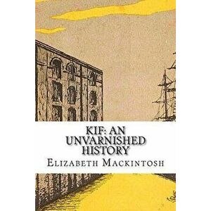 Kif: An Unvarnished History, Paperback - Elizabeth Mackintosh imagine