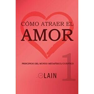 Cmo atraer el Amor 1, Paperback - Lain Garcia Calvo imagine