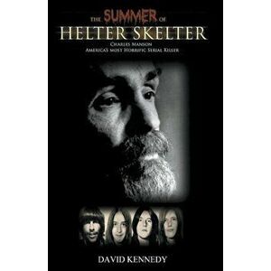 The Summer of Helter Skelter, Paperback - David Kennedy imagine