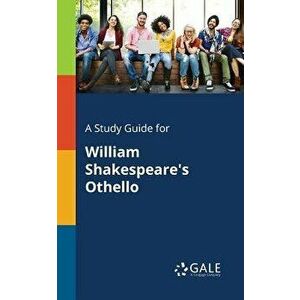 A Study Guide for William Shakespeare's Othello, Paperback - Cengage Learning Gale imagine