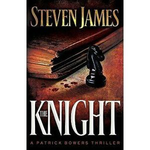 The Knight, Paperback - Steven James imagine