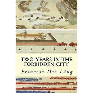 Two Years in the Forbidden City, Paperback - Princess Der Ling imagine
