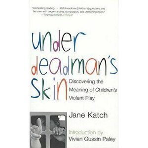 Under Deadman's Skin, Paperback - Jane Katch imagine