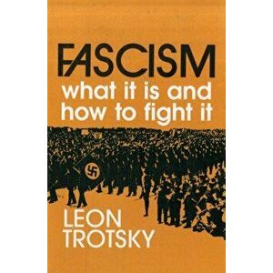 Fascism: What It Is and How to Fight It, Paperback - Leon Trotsky imagine