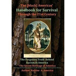 The [black] America's Handbook for the Survival through the 21st Century: The Forgotten Truth about Racism, Vol.1 Final Edition, Hardcover - Radine Am imagine