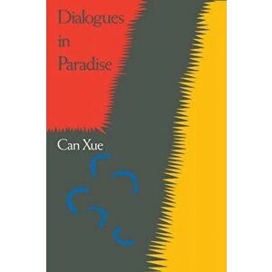 Dialogues in Paradise, Paperback - Xue Can imagine