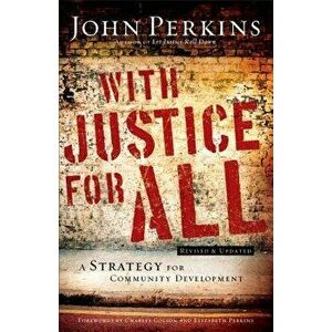 With Justice for All: A Strategy for Community Development, Paperback - John M. Perkins imagine