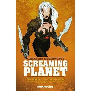 Alexandro Jodorowsky's Screaming Planet, Paperback - Alejandro Jodorowsky imagine