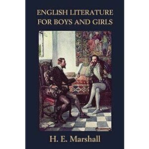 English Literature for Boys and Girls, Illustrated Edition (Yesterday's Classics), Paperback - H. E. Marshall imagine
