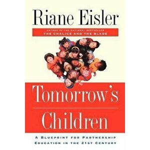 Tomorrow's Children: A Blueprint for Partnership Education in the 21st Century, Paperback - Riane Tennenhaus Eisler imagine