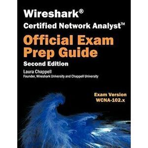 Wireshark Certified Network Analyst Exam Prep Guide (Second Edition), Paperback - Laura Chappell imagine