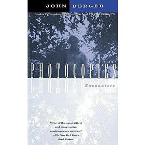 Photocopies: Encounters, Paperback - John Berger imagine