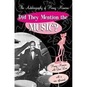 Did They Mention the Music?: The Autobiography of Henry Mancini, Paperback - Henry Mancini imagine