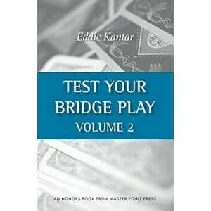 Test Your Bridge Play Volume 2, Paperback - Eddie Kantar imagine