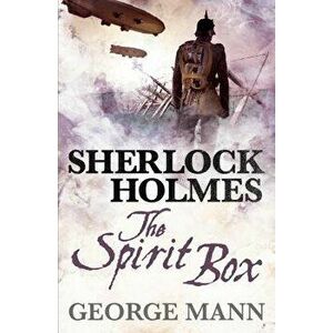 Sherlock Holmes: The Spirit Box, Paperback - George Mann imagine