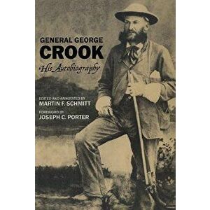 General George Crook: His Autobiography, Paperback - George Crook imagine