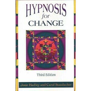 Hypnosis for Change: Calming Techniques for Your Hectic Life, Paperback - Josie Hadley imagine