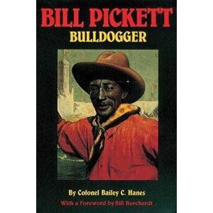 Bill Pickett: Bulldogger, Paperback - Bailey C. Hanes imagine