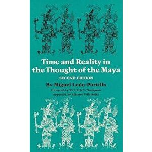 Time and Reality in the Thought of the Maya, Paperback - Miguel Le n-Portilla imagine