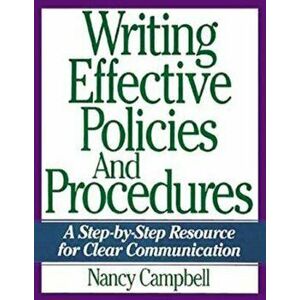 Writing Effective Policies and Procedures: A Step-By-Step Resource for Clear Communication, Paperback - Nancy Campbell imagine