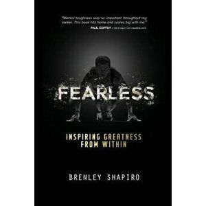 Fearless: Inspiring Greatness from Within, Paperback - Brenley Shapiro imagine