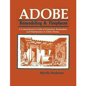 Adobe Remodeling & Fireplaces, Paperback - Myrtle Stedman imagine